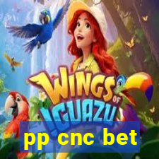 pp cnc bet